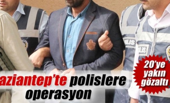 Gaziantep'te polislere operasyon