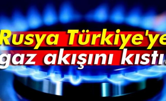 Gazprom, Türkiye’ye doğalgaz akışını azalttı