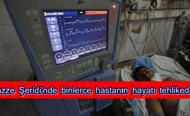 Gazze Şeridi'nde binlerce hastanın hayatı tehlikede