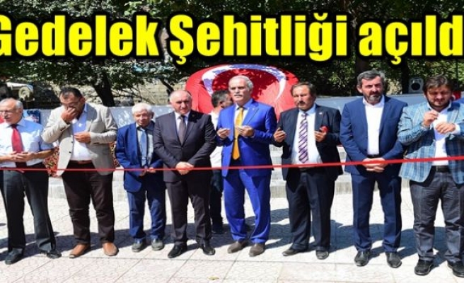 Gedelek Şehitliği açıldı