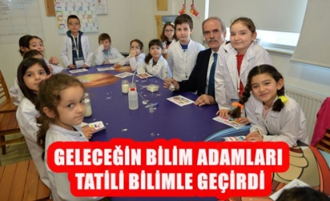 Geleceğin Bilim Adamları Tatili Bilimle Geçirdi