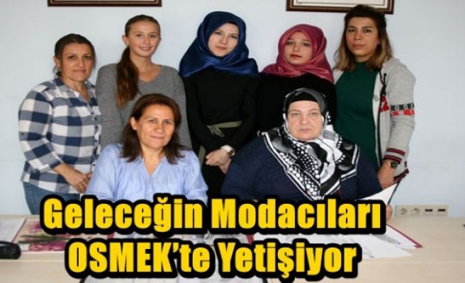 Geleceğin Modacıları OSMEK’te Yetişiyor