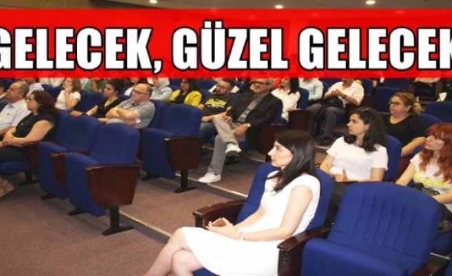 GELECEK, GÜZEL GELECEK