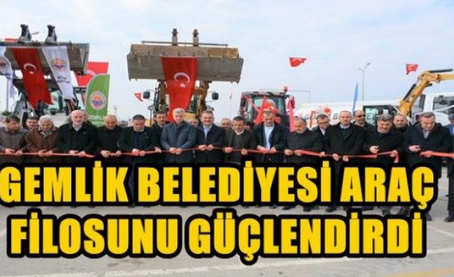 GEMLİK BELEDİYESİ ARAÇ FİLOSUNU GÜÇLENDİRDİ