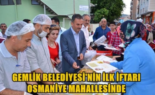 Gemlik Belediyesi^'nin ilk iftarı Osmaniye mahallesinde