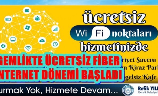 GEMLİKTE ÜCRETSİZ FİBER İNTERNET DÖNEMİ BAŞLADI