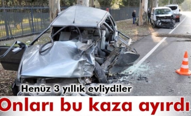 Genç evli çifti kaza ayırdı