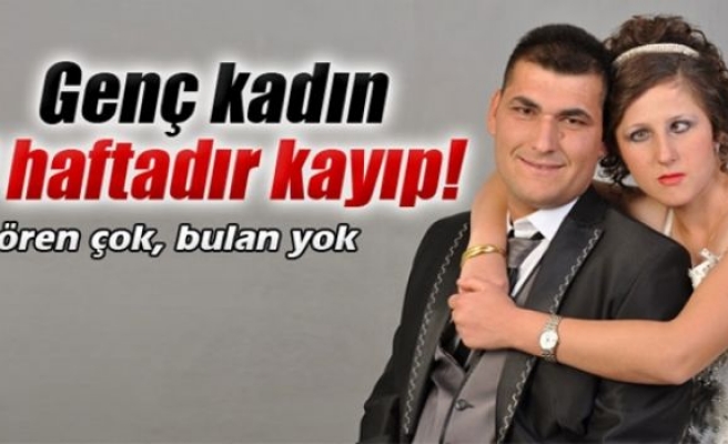 Genç kadın 7 gündür kayıp