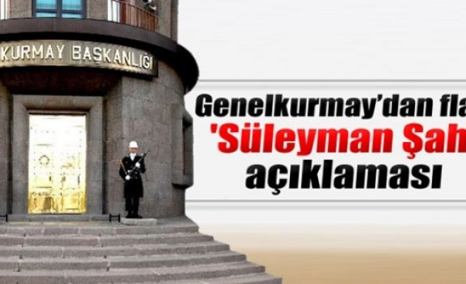 Genelkurmay’dan flaş 'Süleyman Şah' açıklaması