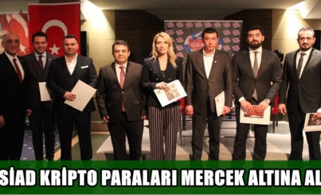 GESİAD KRİPTO PARALARI MERCEK ALTINA ALDI