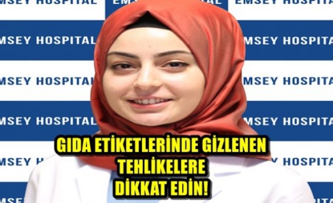 ​GIDA ETİKETLERİNDE GİZLENEN TEHLİKELERE DİKKAT EDİN! 