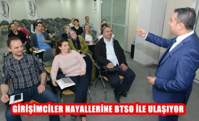 Girişimciler Hayallerine BTSO İle Ulaşıyor