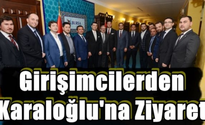 Girişimcilerden Karaloğlu'na Ziyaret