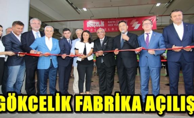 GÖKCELİK FABRİKA AÇILIŞ