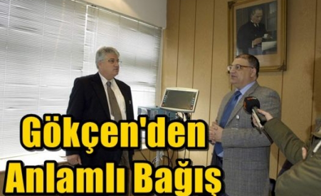 Gökçen'den Anlamlı Bağış