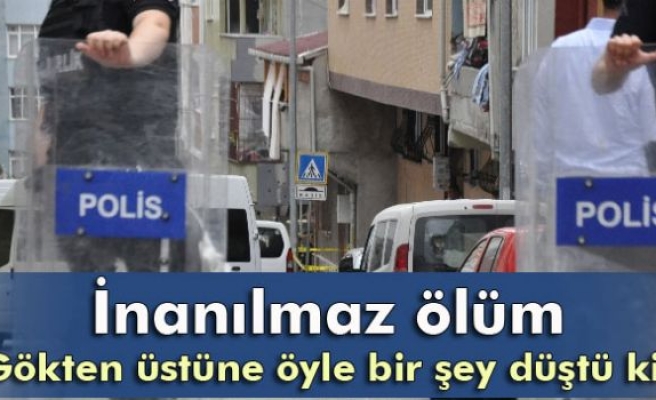 Gökten üzerine kanepe düşen adam öldü