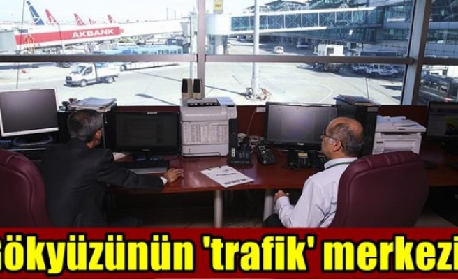 Gökyüzünün 'trafik' merkezi