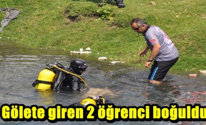 Gölete giren 2 öğrenci boğuldu