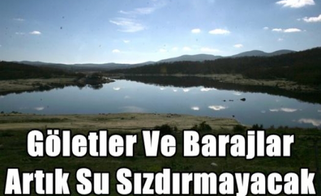 Göletler Ve Barajlar Artık Su Sızdırmayacak