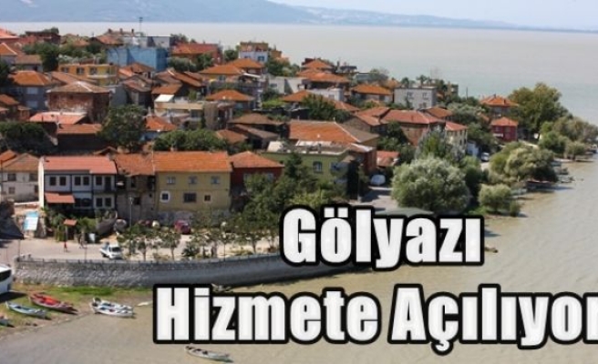 Gölyazı Hizmete Açılıyor