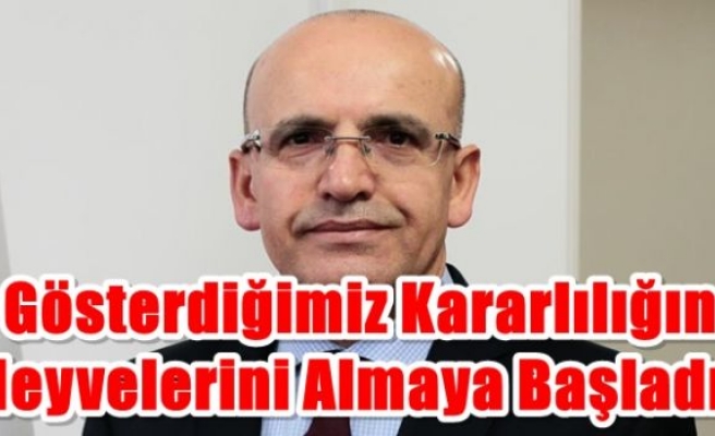 Gösterdiğimiz kararlılığın meyvelerini almaya başladık