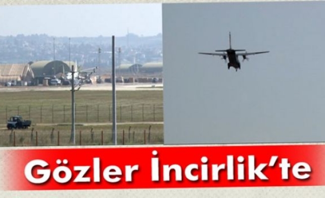 Gözler İncirlik Üssü’nde