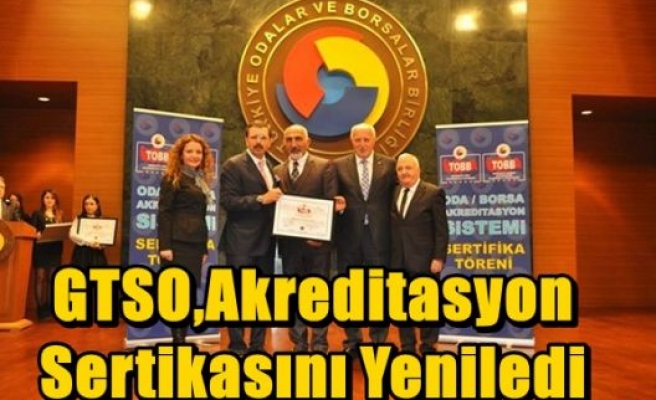 GTSO,Akreditasyon Sertikasını Yeniledi 