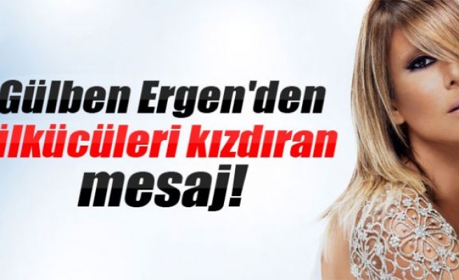 Gülben Ergen'den ülkücüleri kızdıran mesaj!