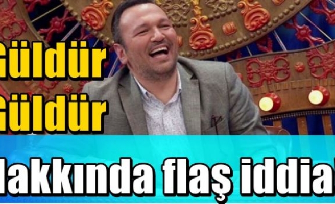 Güldür Güldür hakkında flaş iddia!