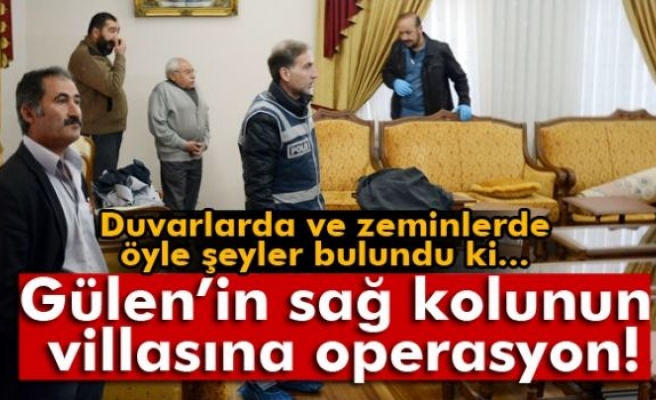 Gülen’in sağ kolunun villasına operasyon