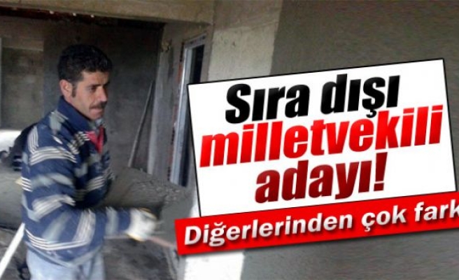 Gündüzleri sıvacı, akşamları milletvekili adayı