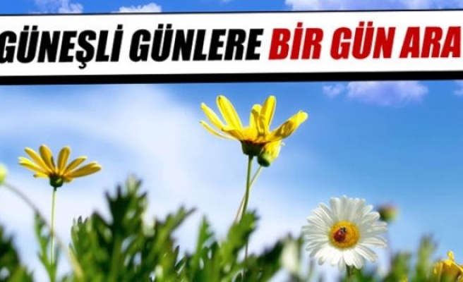 Güneşli günlere bir gün ara