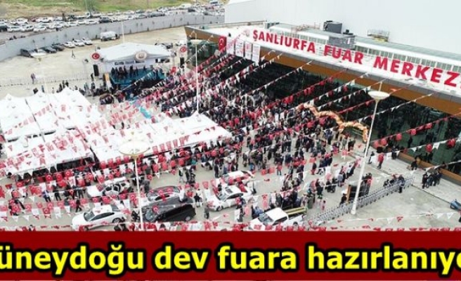 Güneydoğu dev fuara hazırlanıyor