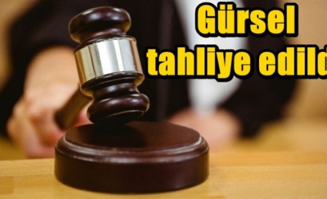 Gürsel tahliye edildi