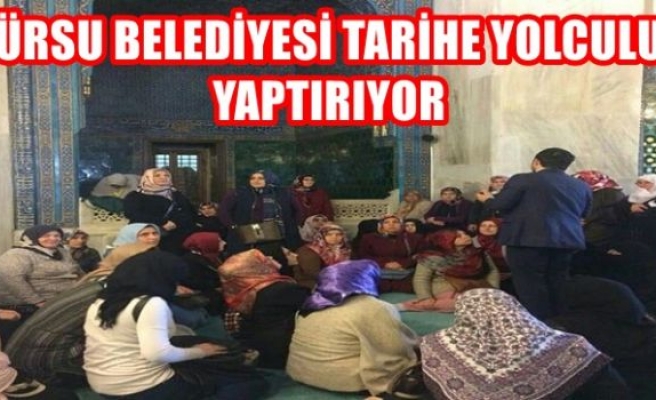 GÜRSU BELEDİYESİ TARİHE YOLCULUK YAPTIRIYOR