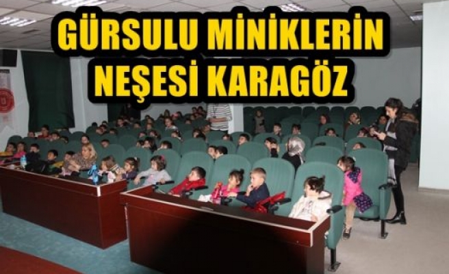 GÜRSULU MİNİKLERİN NEŞESİ KARAGÖZ