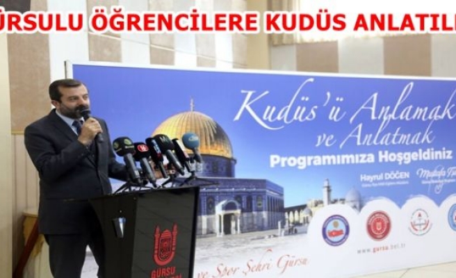 GÜRSULU ÖĞRENCİLERE KUDÜS ANLATILDI