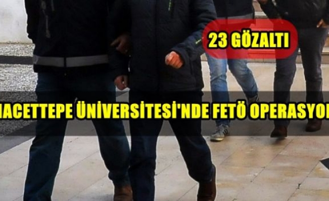 Hacettepe Üniversitesi'nde FETÖ operasyonu