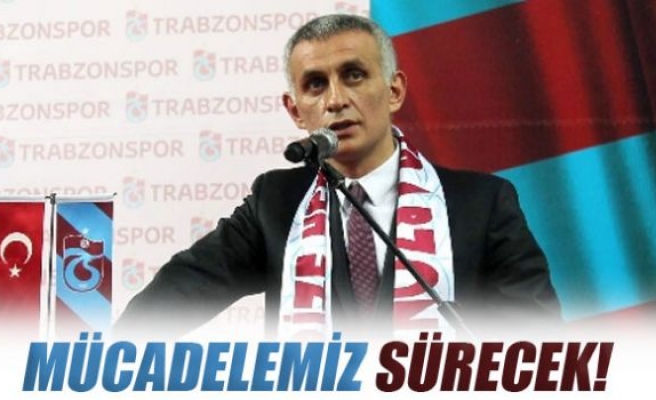 Hacıosmanoğlu, 'Mücadelemiz sürecek'