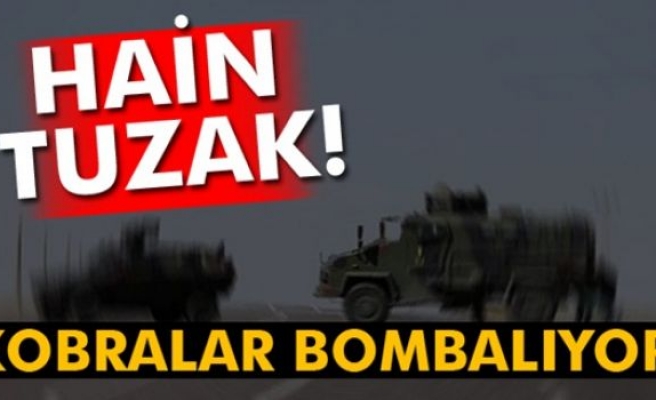 Hain tuzak! Kobralar bombalıyor