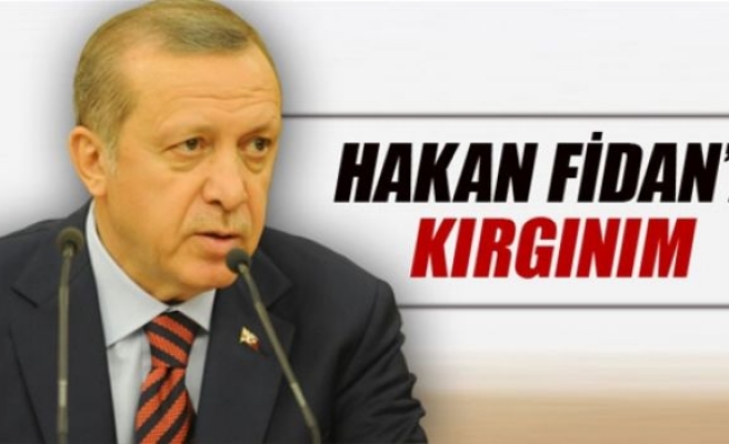 Hakan Fidan'a kırgınım