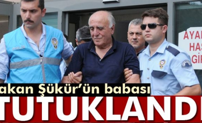 Hakan Şükür’ün babası tutuklandı