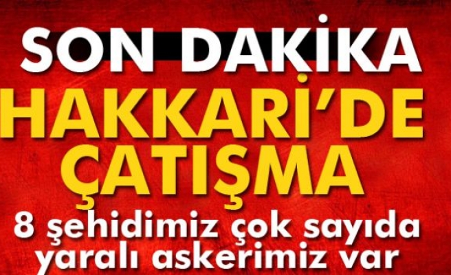 Hakkari'de 8 asker şehit oldu