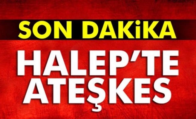 Halep'te ateşkese kararı