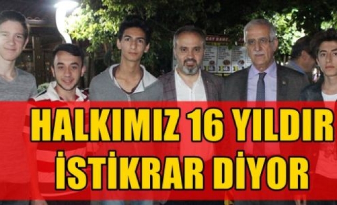 HALKIMIZ 16 YILDIR İSTİKRAR DİYOR