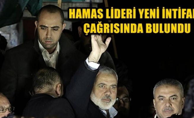 Hamas lideri yeni intifada çağrısında bulundu