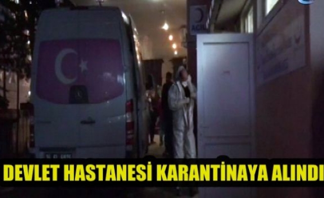 Hastane Karantinaya Alındı!