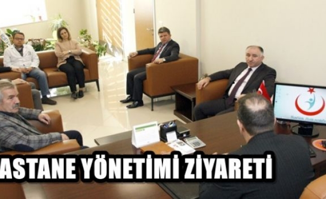 HASTANE YÖNETİMİ ZİYARETİ