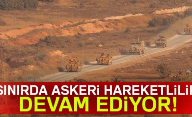 Hatay ile Suriye sınırında askeri hareketlilik