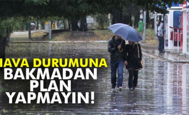 Hava Durumuna Bakmadan Plan Yapmayın!